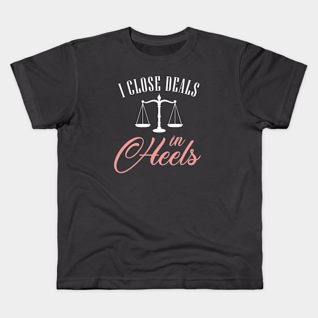 I Close Deals In Heels Kids T-Shirt by figandlilyco